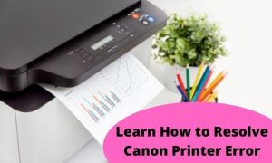 Read more about the article Learn How to Resolve Canon Printer Error