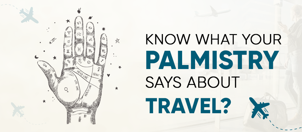 Read more about the article Know What Your Palmistry Says About Travel