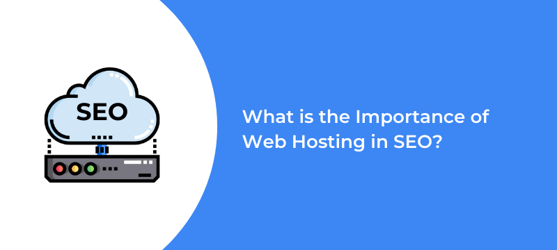 Read more about the article What is the Importance of Web Hosting in SEO?