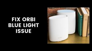 Read more about the article Orbi Blue Light | Easiest Ways to Fix this Issue