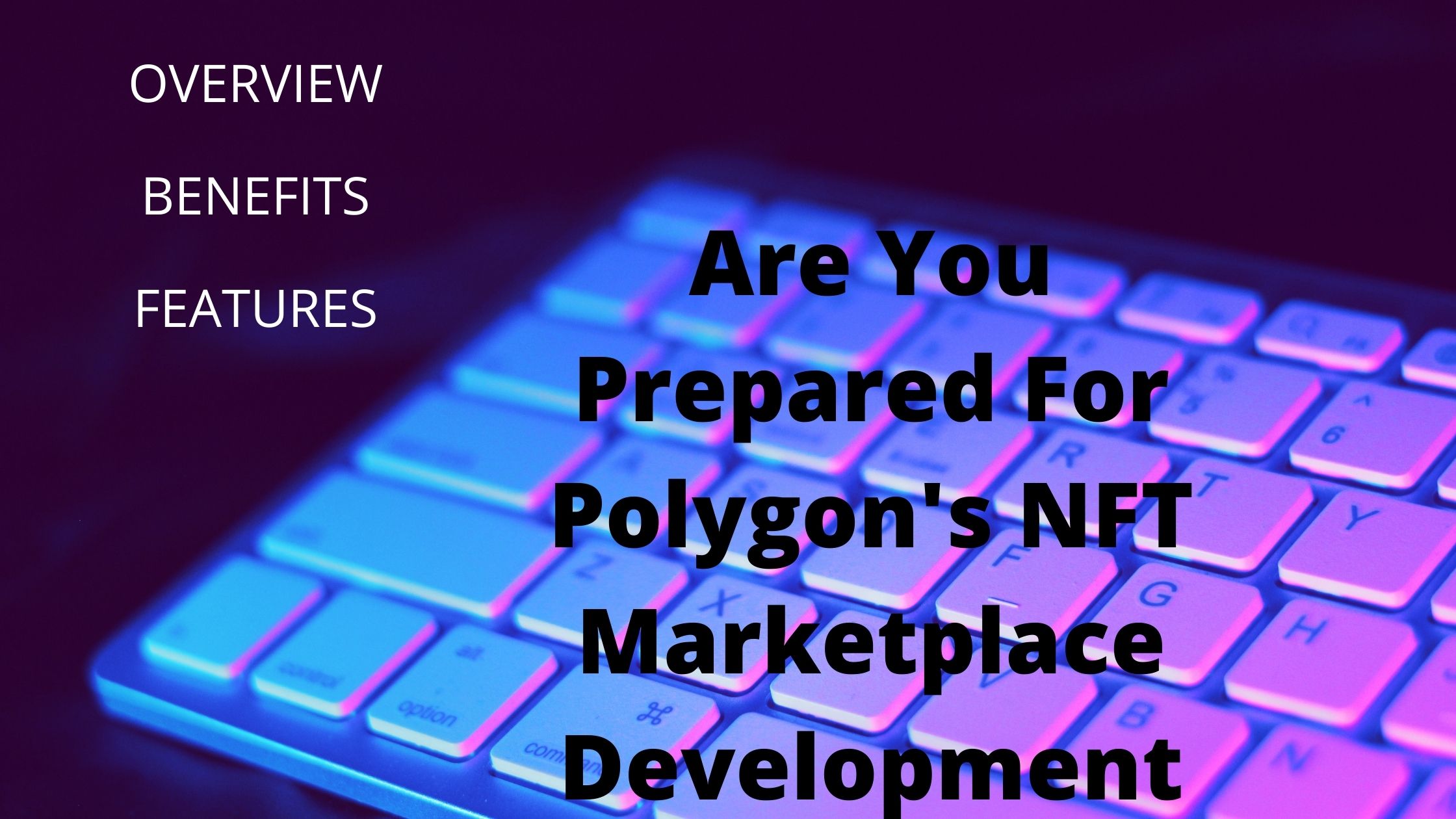 Read more about the article Are You Prepared For Polygon’s NFT Marketplace Development? — Summary, Advantages, and Features