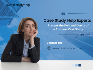 Read more about the article Case Study Help Experts Present the Do’s and Don’ts of a Business Case Study