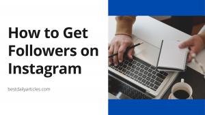 Read more about the article How to Get Followers on Instagram