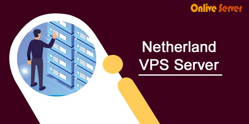 Read more about the article Get Netherland VPS Server with Instant Support by Onlive Server