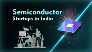 Read more about the article Semiconductor Startups in India