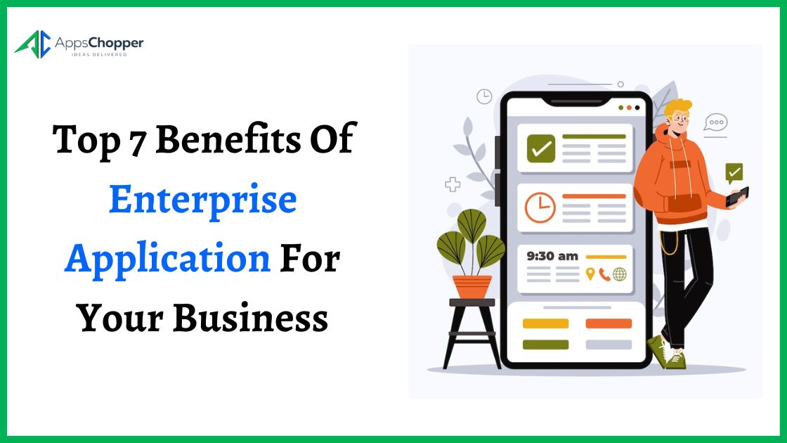 Read more about the article Top 7 Benefits Of Enterprise Applications For Your Business