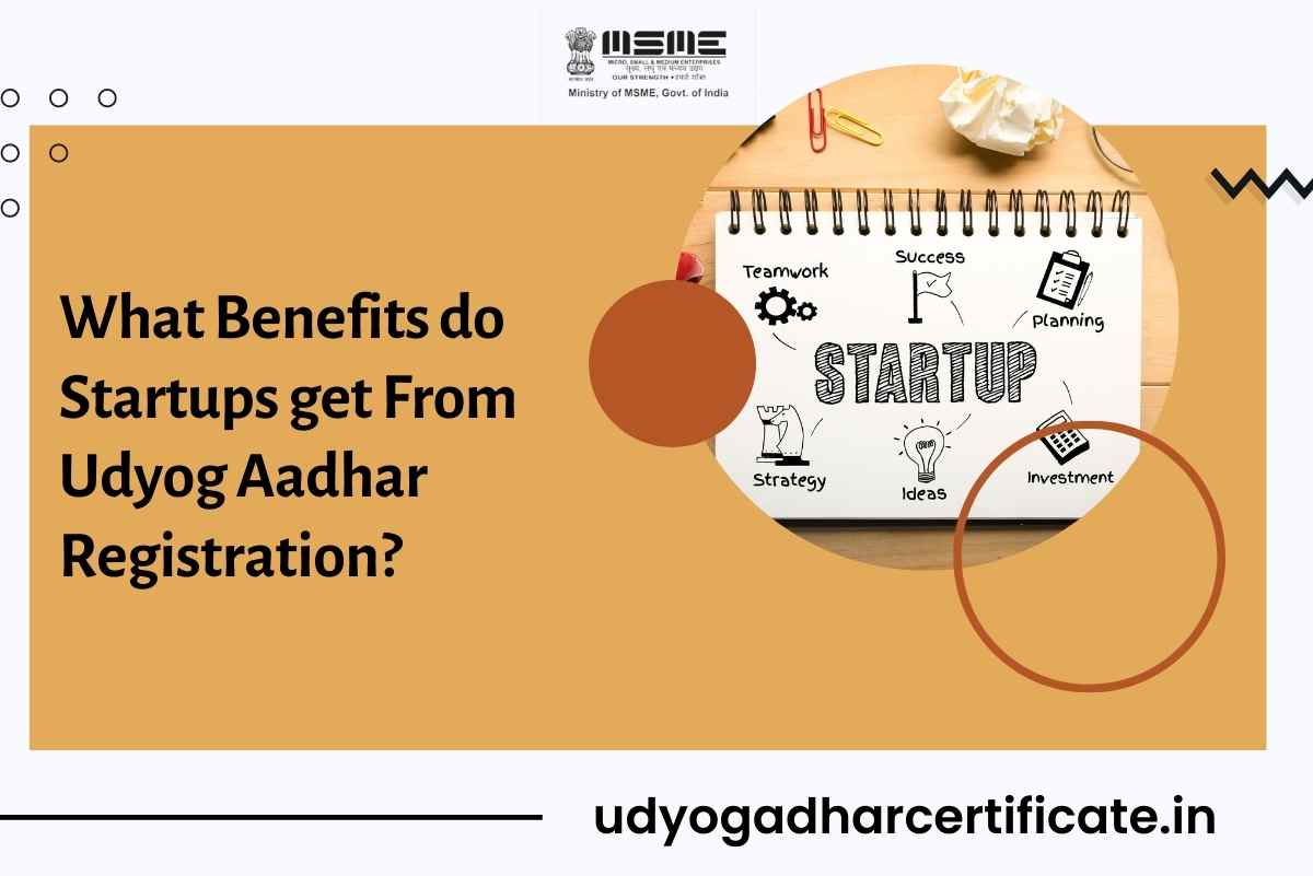 You are currently viewing What Benefits do Startups get From Udyog Aadhar Registration?