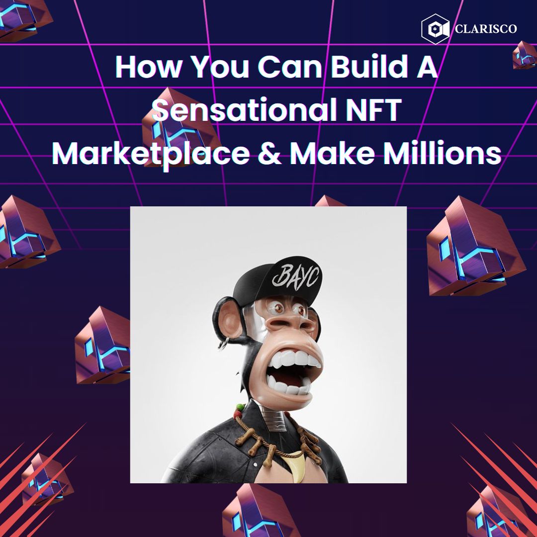 Read more about the article How You Can Build A Sensational NFT Marketplace & Make Millions